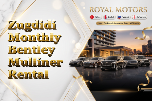 Zugdidi Monthly Bentley Mulliner Rental