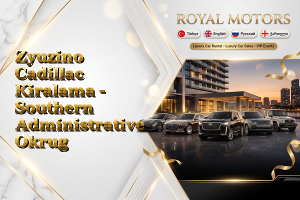 Zyuzino Cadillac Kiralama - Southern Administrative Okrug